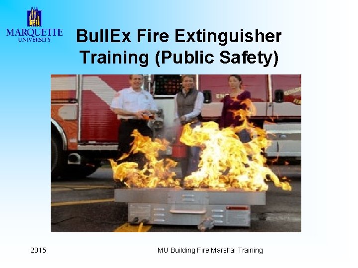 Bull. Ex Fire Extinguisher Training (Public Safety) 2015 MU Building Fire Marshal Training 