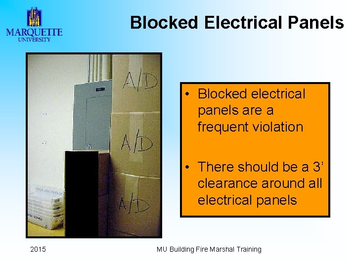 Blocked Electrical Panels • Blocked electrical panels are a frequent violation • There should