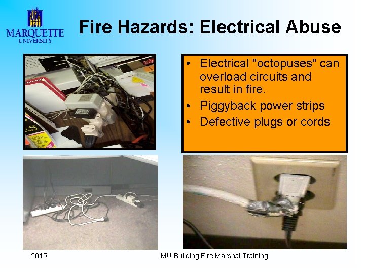 Fire Hazards: Electrical Abuse • Electrical "octopuses" can overload circuits and result in fire.