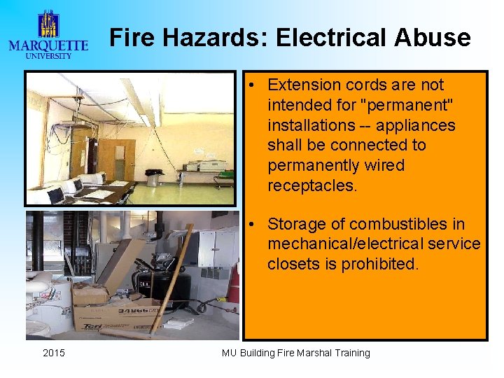 Fire Hazards: Electrical Abuse • Extension cords are not intended for "permanent" installations --