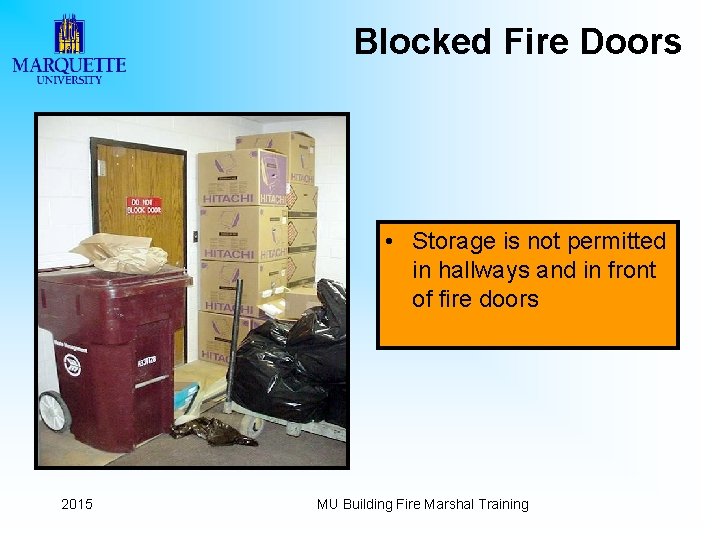 Blocked Fire Doors • Storage is not permitted in hallways and in front of