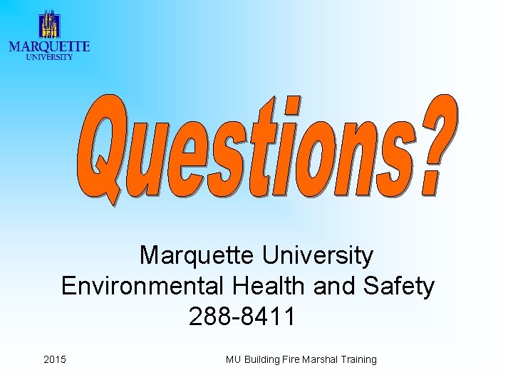 Marquette University Environmental Health and Safety 288 -8411 2015 MU Building Fire Marshal Training