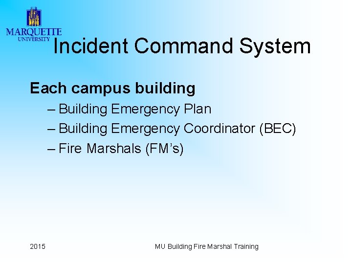 Incident Command System Each campus building – Building Emergency Plan – Building Emergency Coordinator