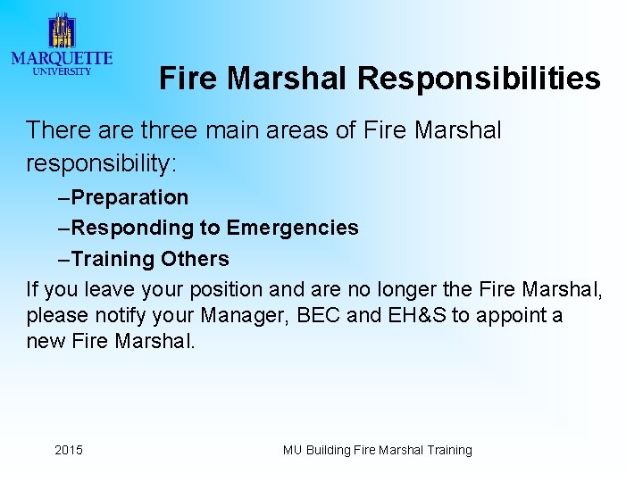 Fire Marshal Responsibilities There are three main areas of Fire Marshal responsibility: –Preparation –Responding