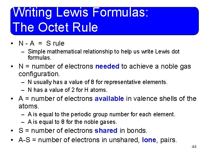 Writing Lewis Formulas: The Octet Rule • N - A = S rule –