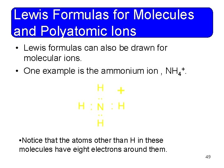 Lewis Formulas for Molecules and Polyatomic Ions • Lewis formulas can also be drawn