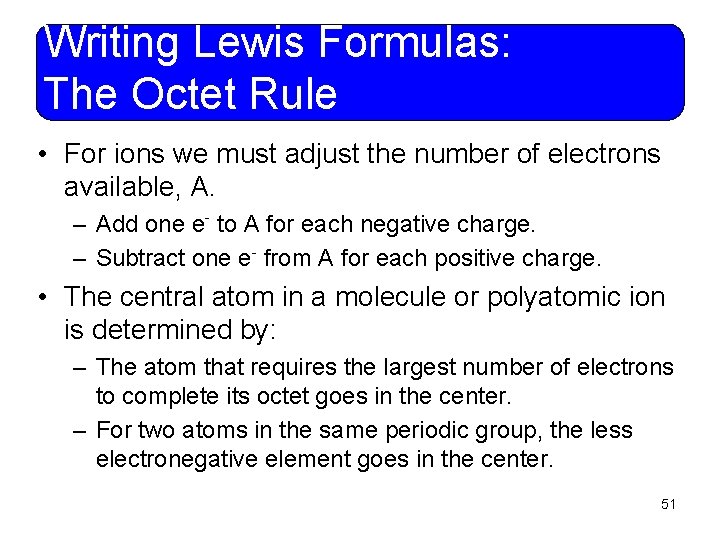 Writing Lewis Formulas: The Octet Rule • For ions we must adjust the number