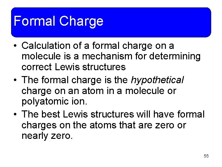 Formal Charge • Calculation of a formal charge on a molecule is a mechanism