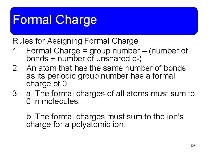 Formal Charge Rules for Assigning Formal Charge 1. Formal Charge = group number –