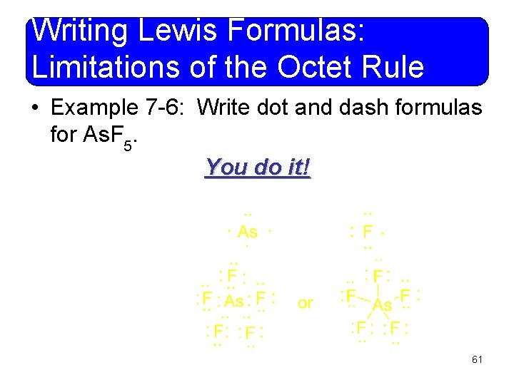 Writing Lewis Formulas: Limitations of the Octet Rule • Example 7 -6: Write dot