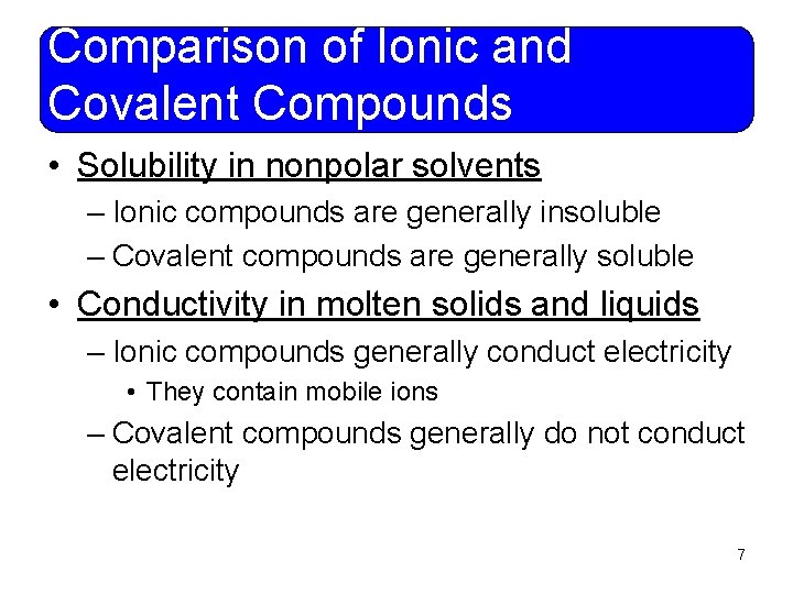 Comparison of Ionic and Covalent Compounds • Solubility in nonpolar solvents – Ionic compounds