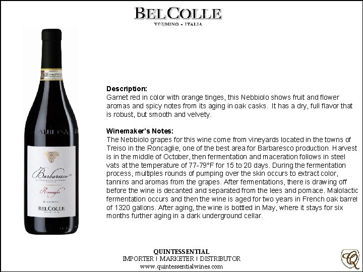Description: Garnet red in color with orange tinges, this Nebbiolo shows fruit and flower