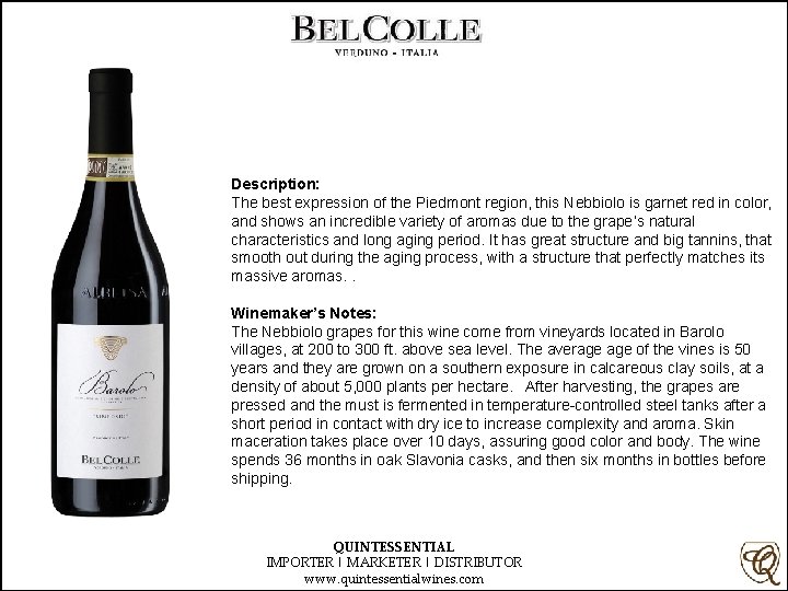 Description: The best expression of the Piedmont region, this Nebbiolo is garnet red in