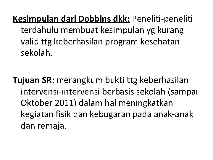 Kesimpulan dari Dobbins dkk: Peneliti-peneliti terdahulu membuat kesimpulan yg kurang valid ttg keberhasilan program