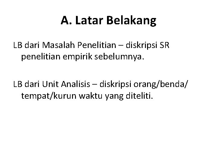 A. Latar Belakang LB dari Masalah Penelitian – diskripsi SR penelitian empirik sebelumnya. LB