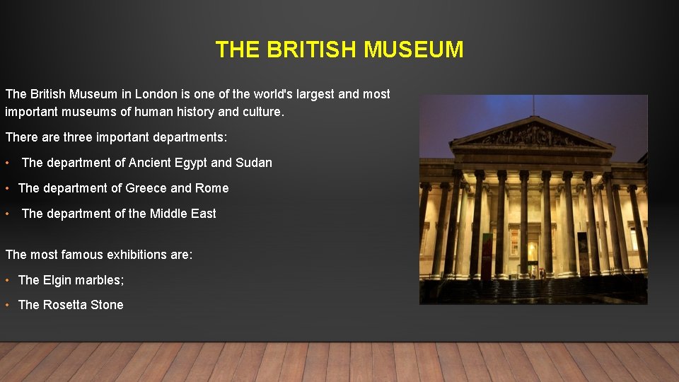 THE BRITISH MUSEUM The British Museum in London is one of the world's largest