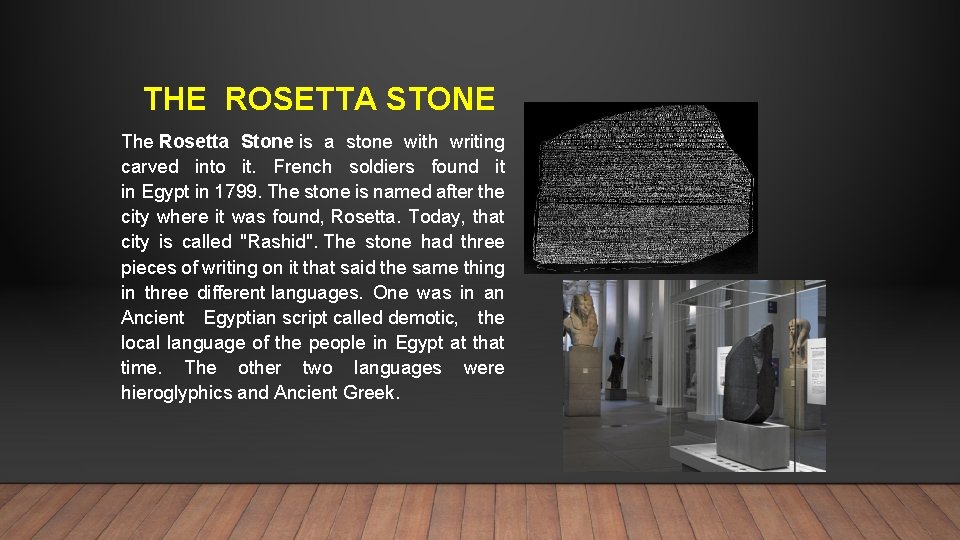 THE ROSETTA STONE The Rosetta Stone is a stone with writing carved into it.