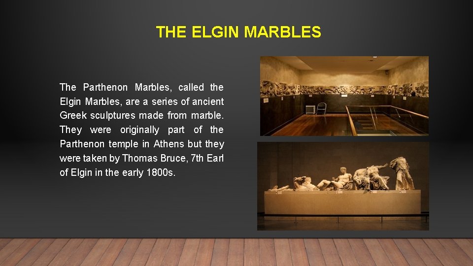 THE ELGIN MARBLES The Parthenon Marbles, called the Elgin Marbles, are a series of