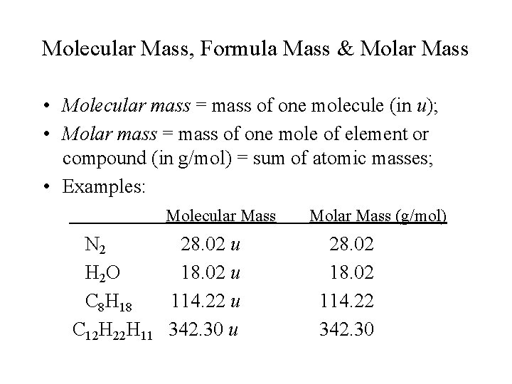 Molecular Mass, Formula Mass & Molar Mass • Molecular mass = mass of one