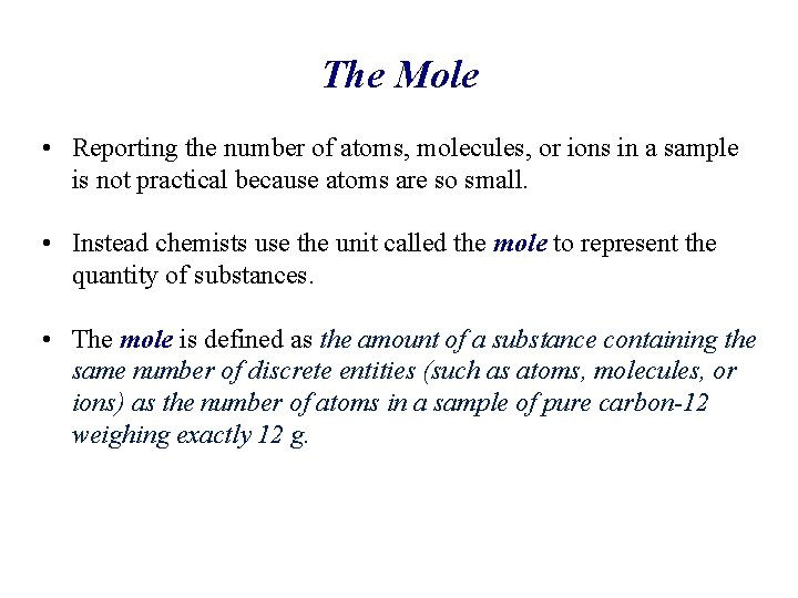 The Mole • Reporting the number of atoms, molecules, or ions in a sample