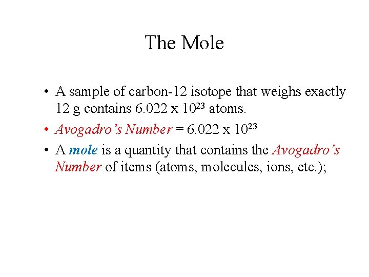 The Mole • A sample of carbon-12 isotope that weighs exactly 12 g contains