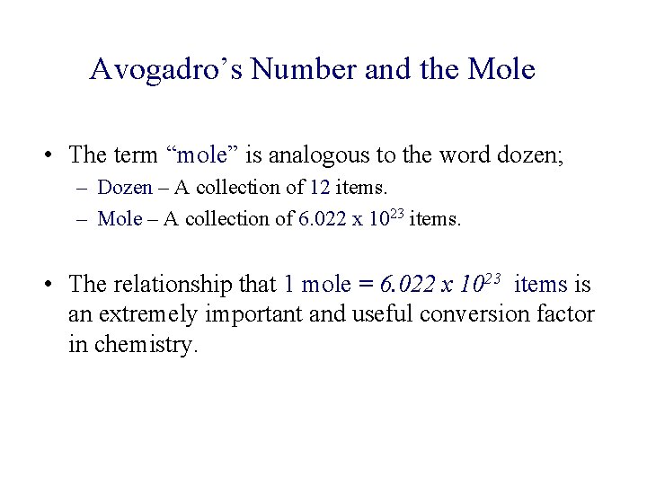 Avogadro’s Number and the Mole • The term “mole” is analogous to the word