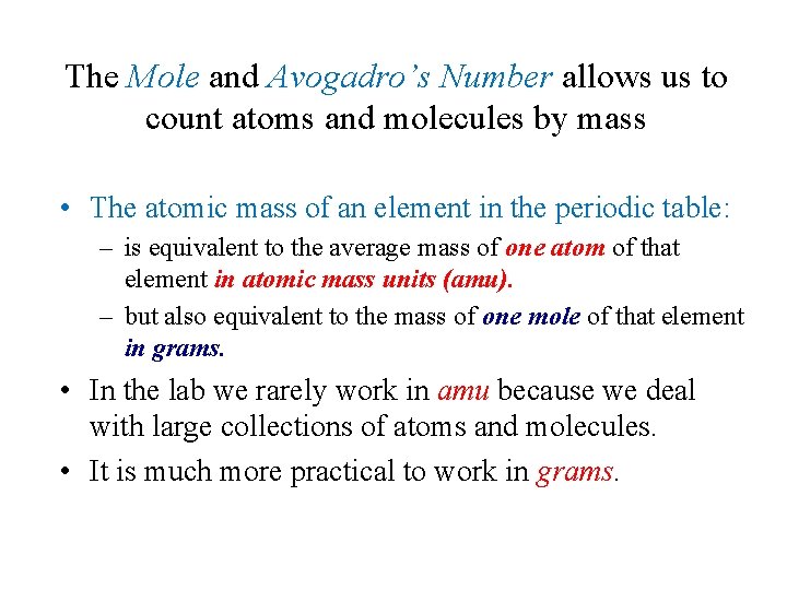 The Mole and Avogadro’s Number allows us to count atoms and molecules by mass