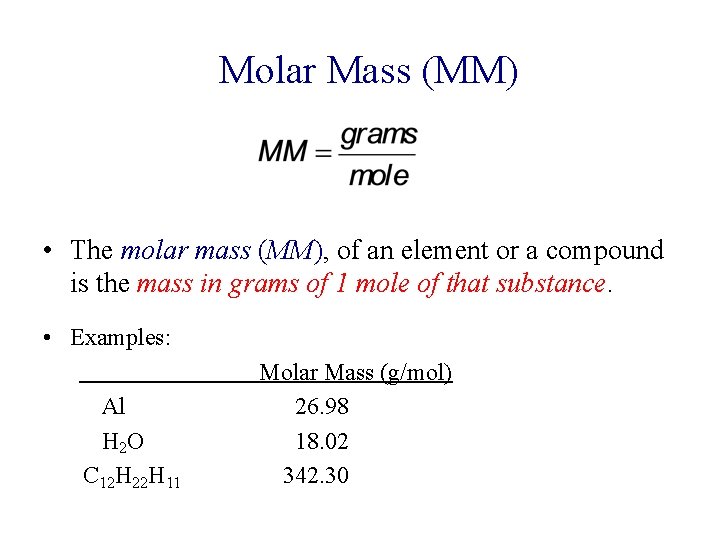 Molar Mass (MM) • The molar mass (MM), of an element or a compound