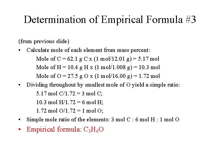 Determination of Empirical Formula #3 (from previous slide) • Calculate mole of each element