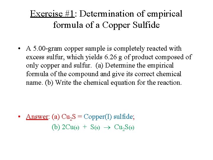 Exercise #1: Determination of empirical formula of a Copper Sulfide • A 5. 00