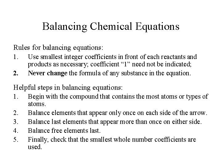 Balancing Chemical Equations Rules for balancing equations: 1. 2. Use smallest integer coefficients in