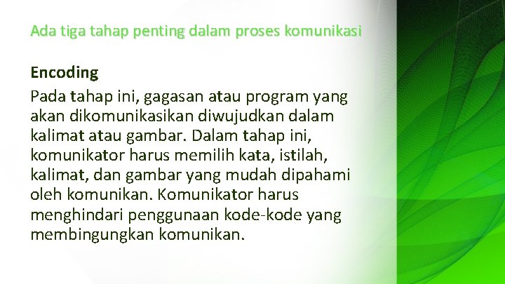 Ada tiga tahap penting dalam proses komunikasi Encoding Pada tahap ini, gagasan atau program