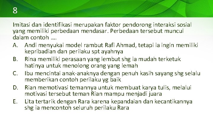 8 Imitasi dan identifikasi merupakan faktor pendorong interaksi sosial yang memiliki perbedaan mendasar. Perbedaan