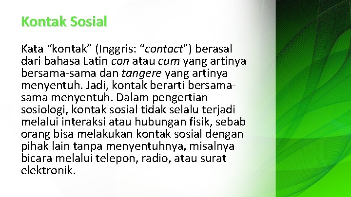 Kontak Sosial Kata “kontak” (Inggris: “contact") berasal dari bahasa Latin con atau cum yang