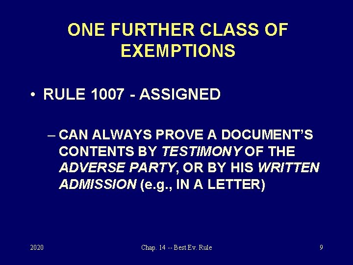 ONE FURTHER CLASS OF EXEMPTIONS • RULE 1007 - ASSIGNED – CAN ALWAYS PROVE