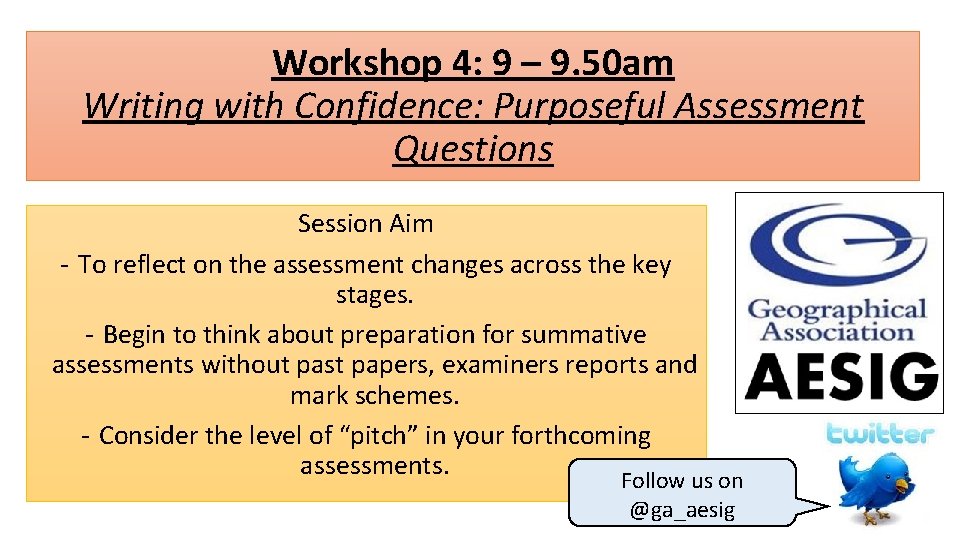 Workshop 4: 9 – 9. 50 am Writing with Confidence: Purposeful Assessment Questions Session