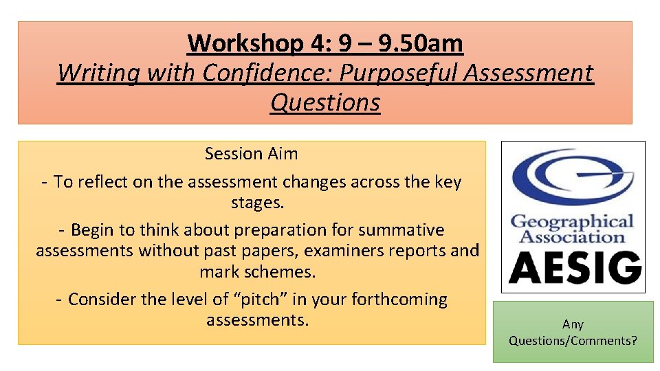 Workshop 4: 9 – 9. 50 am Writing with Confidence: Purposeful Assessment Questions Session