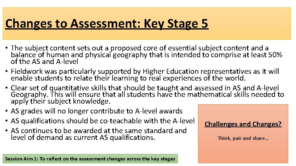 Changes to Assessment: Key Stage 5 • The subject content sets out a proposed