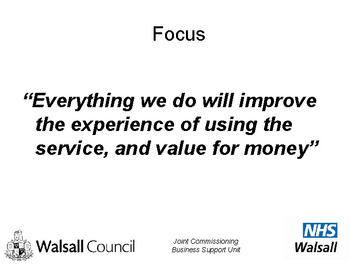 Focus “Everything we do will improve the experience of using the service, and value