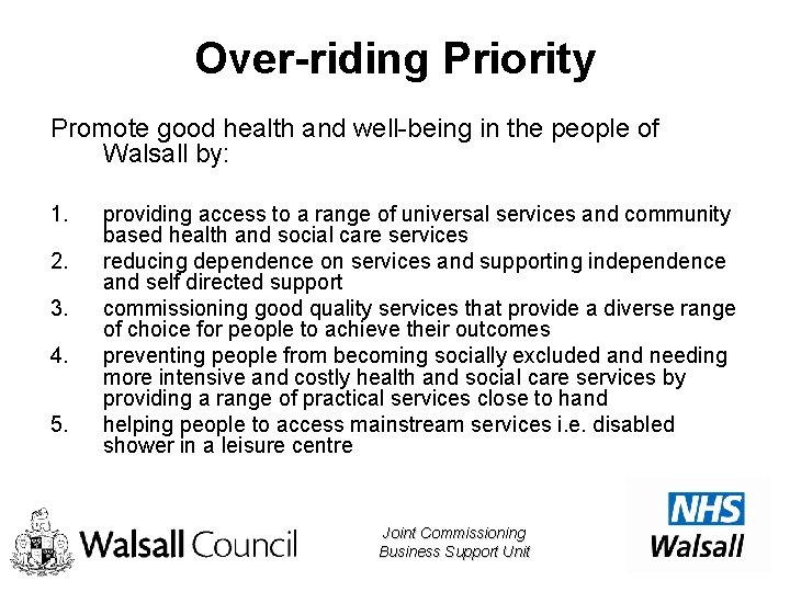 Over-riding Priority Promote good health and well-being in the people of Walsall by: 1.
