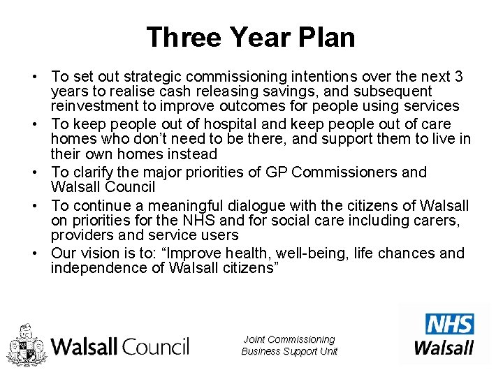 Three Year Plan • To set out strategic commissioning intentions over the next 3