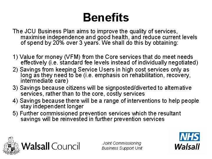 Benefits The JCU Business Plan aims to improve the quality of services, maximise independence