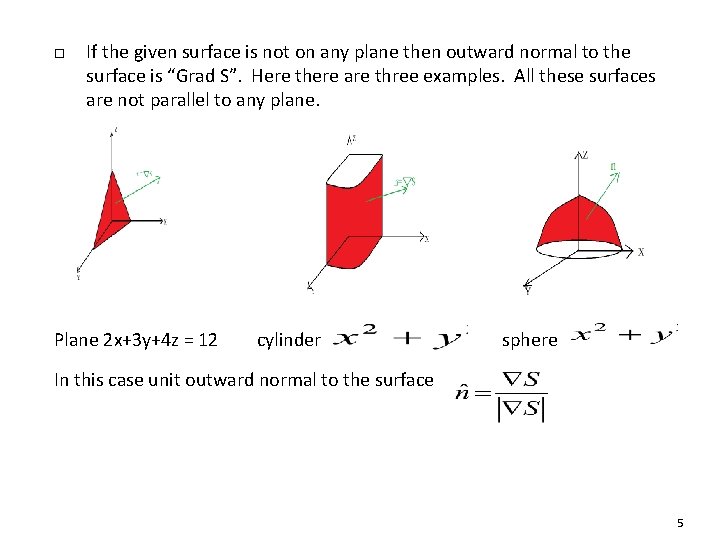  If the given surface is not on any plane then outward normal to