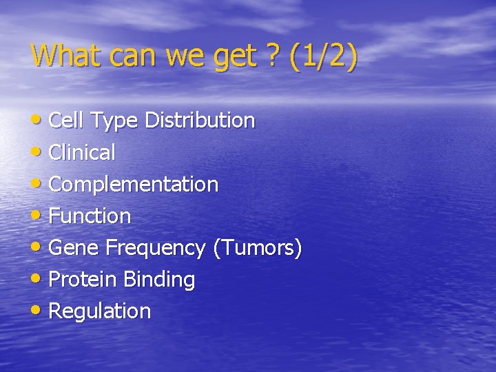 What can we get ? (1/2) • Cell Type Distribution • Clinical • Complementation