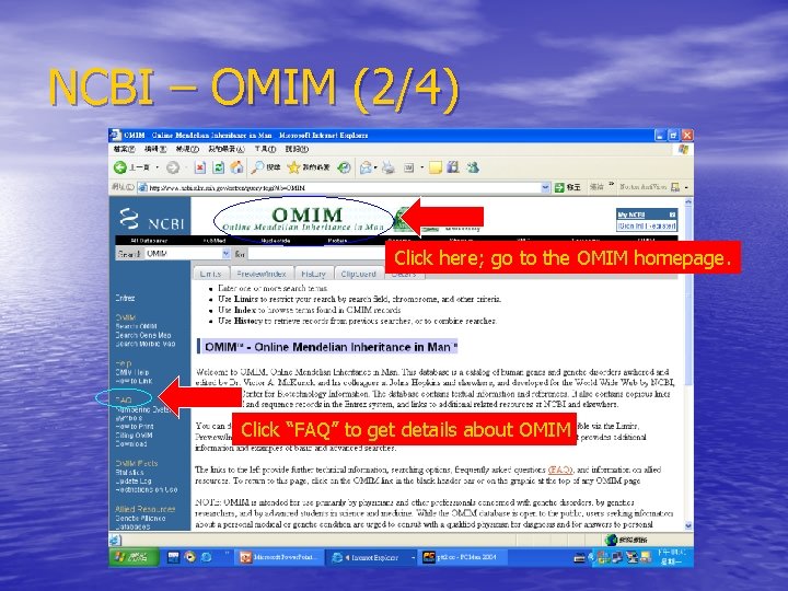 NCBI – OMIM (2/4) Click here; go to the OMIM homepage. Click “FAQ” to