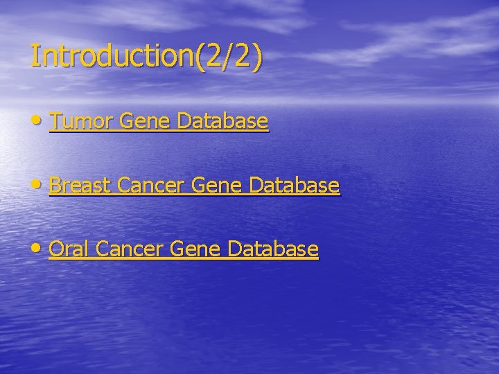 Introduction(2/2) • Tumor Gene Database • Breast Cancer Gene Database • Oral Cancer Gene