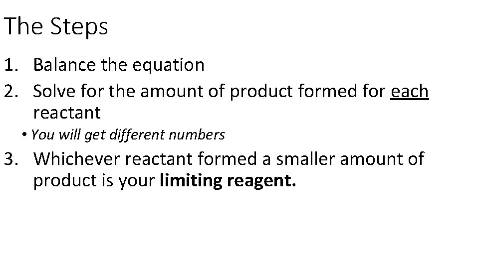 The Steps 1. Balance the equation 2. Solve for the amount of product formed