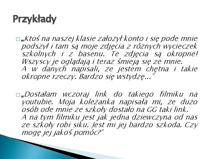 Przykłady � „Ktoś na naszej klasie założył konto i się pode mnie podszył i