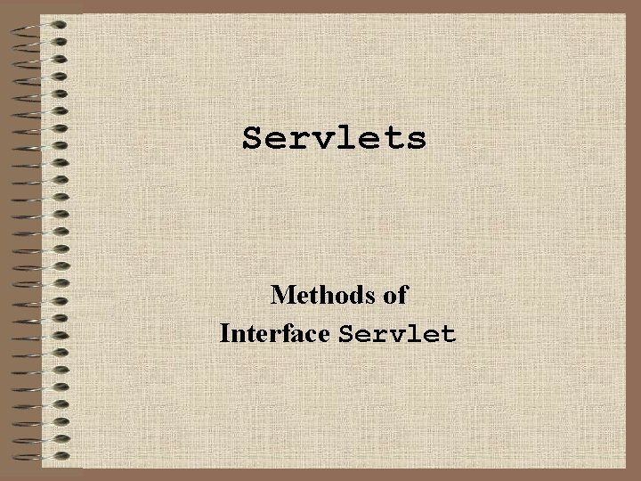 Servlets Methods of Interface Servlet 