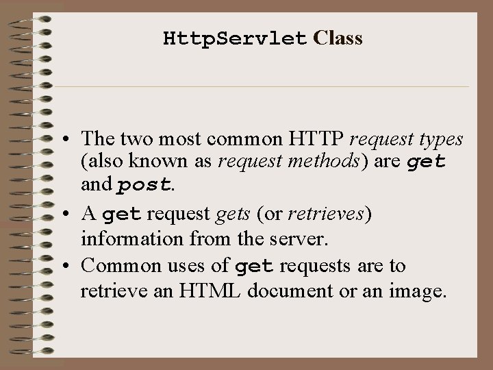 Http. Servlet Class • The two most common HTTP request types (also known as